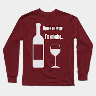 Drunk on wine, I'm amazing... Barenaked Ladies lyric - light text Long Sleeve T-Shirt